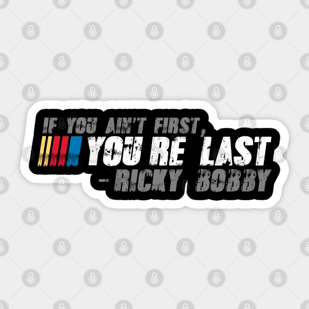 If You Ain't First, You're Last - Ricky Bobby Sticker by Pop Laris Manis